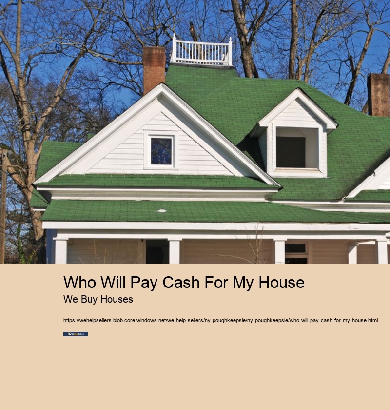 Who Will Pay Cash For My House